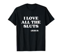 I Love All The Sluts Jesus Loves Sluts Y2k Aesthetic T-Shirt