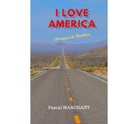I LOVE AMERICA: CHRONIQUES DE ROADTRIPS