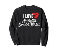 I Love American Quarter Horses Cadeau pour Les Amateurs de Chevaux Sweatshirt
