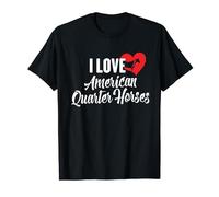 I Love American Quarter Horses Cadeau pour les amateurs de chevaux T-Shirt