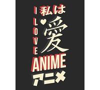 I Love Anime: Anime Fans Sketchbook For Drawing, Writing, Painting, Sketching Or Doodling, 118 Draws Each Page Has A Title Line At The Top