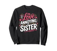 I Love Annoying My Sister Chaos fraternel Classique - Sweatshirt