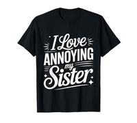 I Love Annoying My Sister Chaos fraternel Classique - T-Shirt