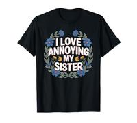 I Love Annoying My Sister Chaos fraternel Classique - T-Shirt