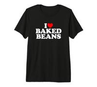 I Love Baked Beans T-Shirt Haut de Gamme