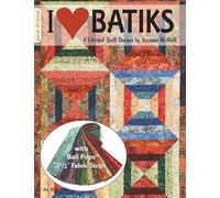 I Love Batiks: 9 Colorful Quilt Designs With Bali Pops 2 1/2" Fabric Strips