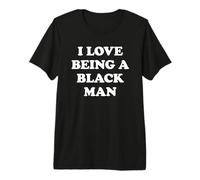 I Love Being A Black Man T-Shirt Haut de Gamme