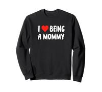 I Love Being A Mommy - Cœur - Annonce de de la Nouvelle Maman Sweatshirt