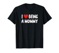 I Love Being A Mommy - Cœur - Annonce de de la Nouvelle Maman T-Shirt