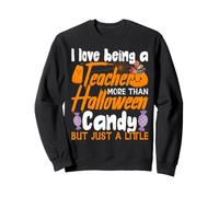 I Love Being A Teacher More Than Halloween Candy Costume Sweatshirt