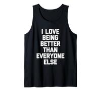 I Love Being Better Than Everyone Else - Dire Sarcastique Débardeur