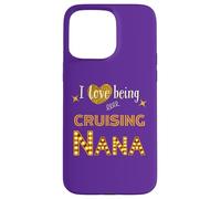 I Love Being Cruising Nana Gigi Grandma Mimi Granny Coque pour iPhone 15 Pro Max