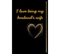 I love being my husband's wife: gift from wife to husband notebook