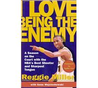 I Love Being the Enemy: A Season on the Court With the Nba's Best Shooter and Sharpest Tongue