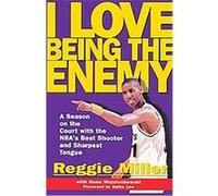 I Love Being the Enemy Gene Wojciechowski, Reggie Miller, Spike Lee (Auteur)