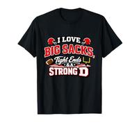 I Love Big Sacks Tight Ends Strong D Football Humour T-Shirt