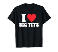 I Love Big Tits Funny Titties Boobs Lesbienne Bachelor Party T-Shirt