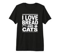I Love Bread and Cats - Propriétaire de Chat Amusant T-Shirt Haut de Gamme