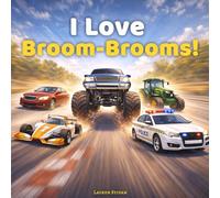 I Love Broom-Brooms: A playful picture book of cars, trucks, and noisy engines