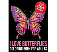 I Love Butterflies Coloring Book for Adults