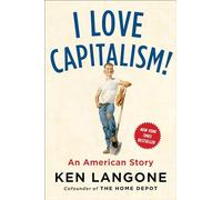 I Love Capitalism!: An American Story