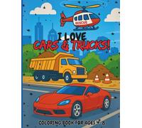 I Love Cars & Trucks!: Coloring Book for Ages 4-8