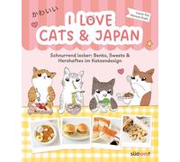 I love cats and Japan: Schnurrend lecker: Bento, Sweets & Herzhaftes im Katzendesign