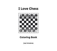 I Love Chess: Coloring Book