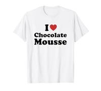 I Love Chocolate Mousse T-Shirt