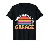 I Love Cleaning Out The Garage Passe-Temps mécanique - T-Shirt