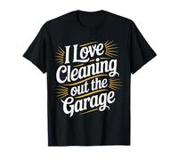 I Love Cleaning Out The Garage Passe-Temps mécanique |- T-Shirt