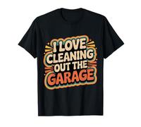 I Love Cleaning Out The Garage Passe-Temps mécanique - T-Shirt