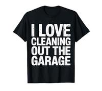 I Love Cleaning Out The Garage Passe-Temps mécanique - T-Shirt