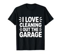 I Love Cleaning Out The Garage Passe-Temps mécanique - T-Shirt
