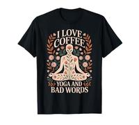I Love Coffee Yoga and Bad Words T-Shirt