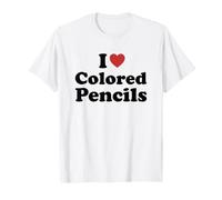 I Love Colored Pencils T-Shirt