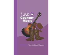 I Love Country Music: Guitar Cowboy Boots Graphic On 2022 Weekly One Year Diary Planner With Contacts Password And Note Pages