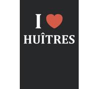 i love croque huîtres: Carnet de huitres nourriture - 110 pages lignées - france cadeau huitres original