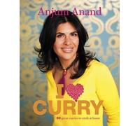 I Love Curry: The Best Indian Curries You'll Ever Cook