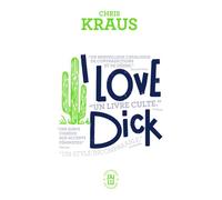 I love Dick - Chris Kraus - J'ai Lu - Poche - Roman