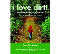 I Love Dirt by Jennifer Ward Jennifer Ward (Auteur)