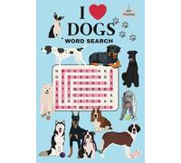 I Love Dogs Word Search Puzzle Book: Word Searches with Easy to Read Print about Dog Breeds, Dog Training, Cute Dogs and More | 6x9 inches, 110 pages ... Birthdays, Goodie Bags and Dog Lovers