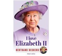 I love Elizabeth II – Éditions Robert Laffont