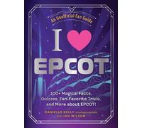 I Love EPCOT 100+ Magical Facts, Quizzes, Fan-Favorite Trivia, and More about EPCOT! - Danielle Kelly - Adams Media - ebook (ePub) - Livre