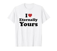 I Love Eternally Yours T-Shirt