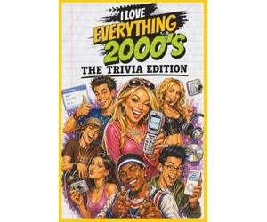 I Love Everything 2000s: The Trivia Edition: 300 Trivia Questions, Fun Facts & Flashbacks About 2000s Music, TV, Movies, Gadgets, Trends & Internet Culture