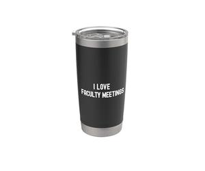 I Love Faculty Meetings | Funny Professor | Chaire de département Gobelet isotherme en acier inoxydable double paroi
