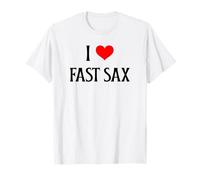 I Love Fast Sax I Heart Fast Sax Funny Saxophone Music Lover T-Shirt