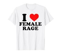 I Love Female Rage - Humour féministe drôle - Déclaration féminine T-Shirt