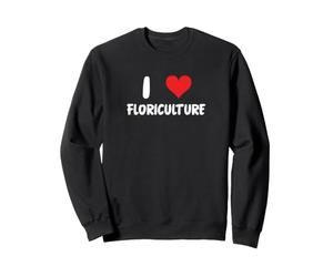 I Love Floriculture Cœur Horticulture Agriculture Fleurs Sweatshirt